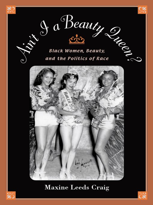 Title details for Ain't I a Beauty Queen? by Maxine Leeds Craig - Available